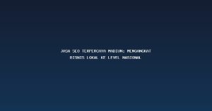 Jasa Seo Terpercaya Madiun: Mengangkat Bisnis Lokal ke Level Nasional
