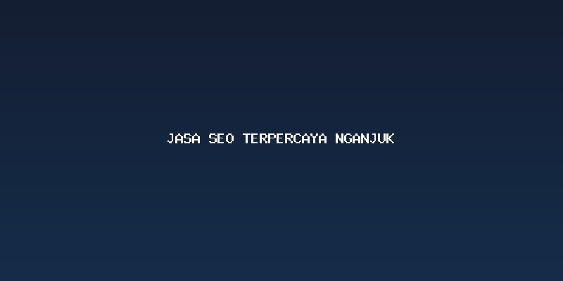 Alasan Bisnis Lokal Butuh Jasa Seo Terpercaya Nganjuk