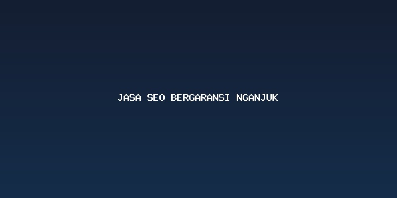 Pentingnya Menggunakan Jasa SEO Bergaransi Nganjuk bagi Bisnis Lokal