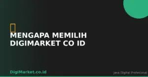 Mengapa Memilih DigiMarket.co.id?