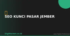 Strategi SEO Kunci Untuk Pasar Jember